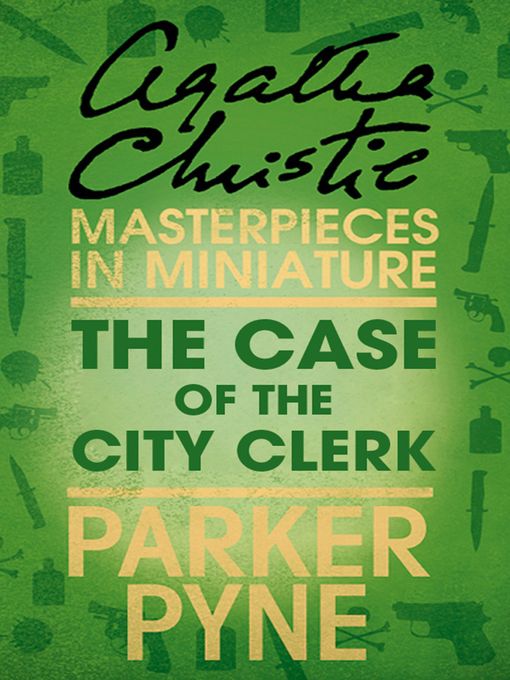 Title details for The Case of the City Clerk by Agatha Christie - Wait list